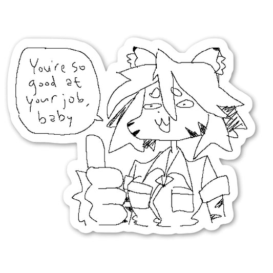 You're So Good At Your Job, Baby Sticker